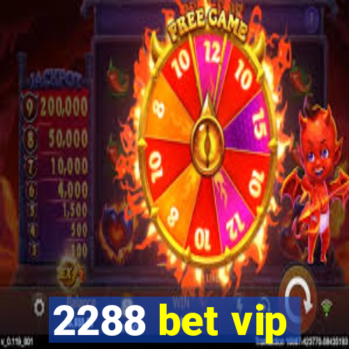 2288 bet vip